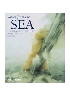 Buy Voices From The Sea: Remarkable Encounters With The World's Waters Hardcover English by Nic Compton - 11 Oct 2007 in Egypt