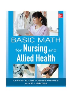 Buy Basic Math For Nursing And Allied Health Paperback English by Lynn M. Egler in Egypt