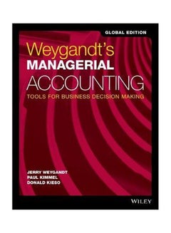 Buy Weygandt's Managerial Accounting: Tools For Business Decision Making Paperback English by Jerry J. Weygandt - 16 Oct 2017 in Saudi Arabia