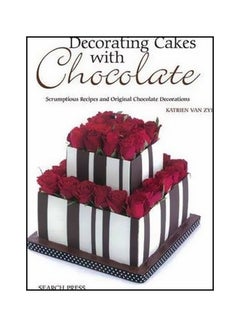 Buy Decorating Cakes With Chocolate: Scrumptious Recipes And Original Chocolate Decorations paperback english - 01-Sep-12 in Egypt