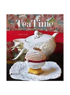 Buy TeaTime: A Taste Of London's Best Afternoon Teas Hardcover English by Jean Cazals - 28-May-15 in Egypt