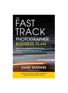 اشتري The Fast Track Photographer Business Plan Paperback English by Dane Sanders - 18-Dec-10 في مصر