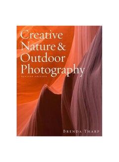 Buy Creative Nature And Outdoor Photography paperback english - 28-Feb-11 in Egypt