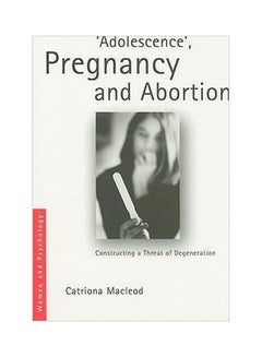 Buy Adolescence', Pregnancy And Abortion : Constructing A Threat Of Degeneration paperback english - 1-Nov-10 in Egypt