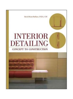 Buy Interior Detailing: Concept To Construction Hardcover English by David Kent Ballast - 15-Oct-10 in UAE