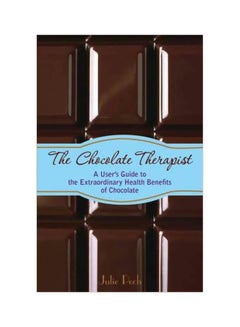 اشتري The Chocolate Therapist: A User's Guide To The Extraordinary Health Benefits Of Chocolate Paperback في مصر