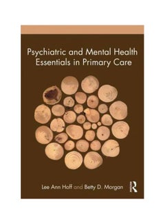 Buy Psychiatric And Mental Health Essentials In Primary Care Paperback English by Lee Ann Hoff - 15-Jan-11 in Egypt