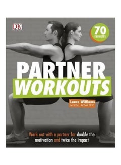 Buy Partner Workouts: Work Out With A Partner For Double The Motivation And Twice The Impact Paperback English by Laura Williams - 16-Jan-17 in Egypt