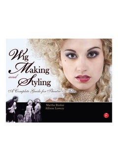 Buy Wig Making And Styling: A Complete Guide For Theatre And Film Paperback English by Martha Ruskai - 7-Apr-10 in Egypt