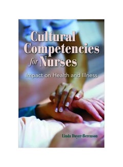 Buy Cultural Competencies For Nurses: Impact On Health And Illness Paperback English by Linda Dayer-Berenson - 7-Jan-10 in Egypt