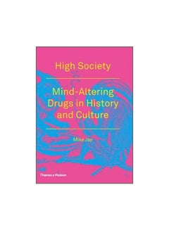 Buy High Society: Mind-Altering Drugs In History And Culture paperback english - 1-Mar-12 in Egypt