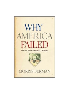 Buy Why America Failed : The Roots Of Imperial Decline hardcover english - 17-Nov-11 in Egypt