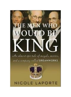 اشتري The Men Who Would Be King Hardcover الإنجليزية by Nicole Laporte - 4-May-10 في مصر