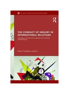 Buy The Conduct Of Inquiry In International Relations Paperback English by Patrick Thaddeus Jackson - 16-Aug-10 in Egypt