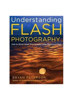 اشتري Understanding Flash Photography Paperback English by Bryan Peterson - 30-Jan-15 في مصر