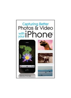 Buy Capturing Better Photos And Video with Your iPhone paperback english - 1-Feb-11 in Egypt