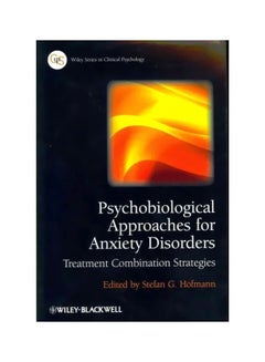 Buy Psychobiological Approaches For Anxiety Disorders: Treatment Combination Strategies Paperback English by Stefan G. Hofmann - 24 Apr 2012 in Egypt