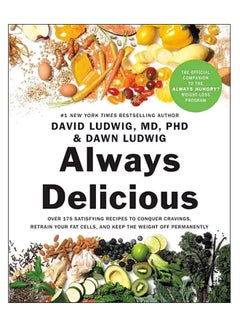 اشتري Always Delicious: Over 175 Satisfying Recipes To Conquer Cravings, Retrain Your Fat Cells, And Keep The Weight Off Permanently Paperback في الامارات