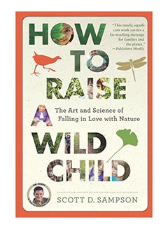 اشتري How To Raise A Wild Child: The Art And Science Of Falling In Love With Nature Paperback في الامارات