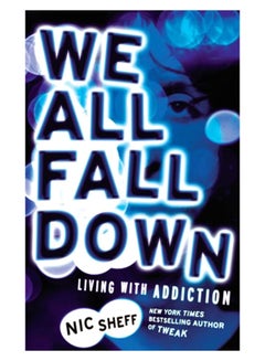 اشتري We All Fall Down: Living With Addiction paperback english في الامارات