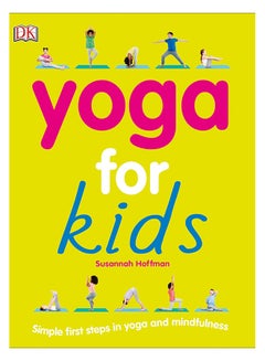 اشتري Yoga For Kids: Simple First Steps In Yoga And Mindfulness paperback english - 4-Sep-18 في السعودية