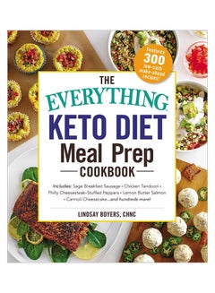 Buy The Everything Keto Diet Meal Prep Cookbook: Includes: Sage Breakfast Sausage, Chicken Tandoori, Philly Cheesesteak Stuffed Peppers, Lemon Butter Salm paperback english - 27-Jun-19 in UAE