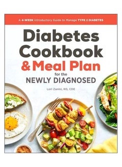 Buy Diabetic Cookbook And Meal Plan For The Newly Diagnosed: A 4-Week Introductory Guide To Manage Type 2 Diabetes paperback english - 12-Jun-18 in UAE