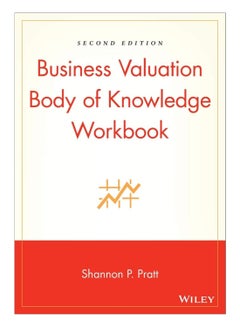 Buy Business Valuation Body Of Knowledge Workbook Paperback English by Shannon P. Pratt - 18-Apr-15 in UAE