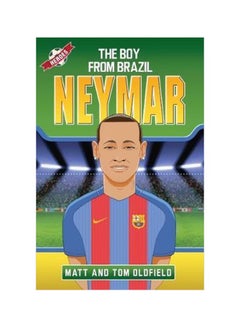 اشتري The Boy From Brazil: Neymar Paperback English by Tom Oldfield - 1/1/2018 في الامارات