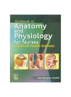 Buy Textbook Of Anatomy And Physiology For Nurses And Allied Health Science Paperback English by Khurana - 01 January 2015 in Egypt