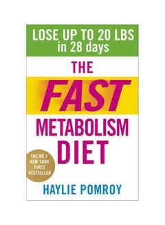 Buy The Fast Metabolism Diet: Lose Upto 20 Pounds In 28 Days Paperback English by Haylie Pomroy - 6/5/2014 in UAE