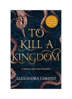 Buy To Kill A Kingdom Paperback English by Alexandra Christo - 3/6/2018 in UAE