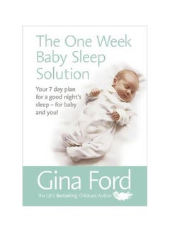 اشتري The One-Week Baby Sleep Solution: Your 7 Day Plan For A Good Night's Sleep - For Baby And You! Paperback في الامارات