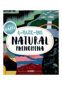 Buy A-Maze-Ing Natural Phenomena: Discover The Science In Nature paperback english - 9/1/2019 in UAE