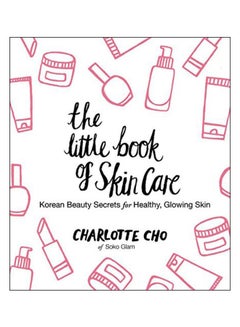 Buy The Little Book Of Skin Care Hardcover English by Charlotte Cho - 17 Dec 2015 in UAE