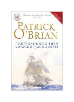 Buy The Final, Unfinished Voyage Of Jack Aubrey Paperback English by Patrick O'Brian - 40269 in UAE