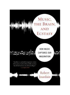 اشتري Music, The Brain And Ecstasy : How Music Captures Our Imagination Paperback English by Robert Jourdain - 01 April 2008 في الامارات