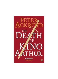 اشتري The Death Of King Arthur: The Immortal Legend paperback english - 21 June 2011 في الامارات