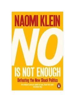 Buy No Is Not Enough : Defeating The New Shock Politics Paperback English by Naomi Klein - 03 May 2018 in UAE