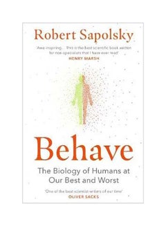 Buy Behave : The Biology Of Humans At Our Best And Worst Paperback English by Robert M. Sapolsky - 05 April 2018 in UAE