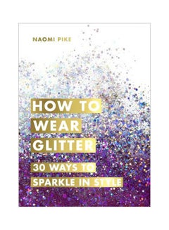 اشتري How To Wear Glitter Hardcover في الامارات