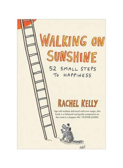 اشتري Walking On Sunshine: 52 Small Steps To Happiness Paperback في الامارات