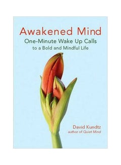 Buy Awakened Mind: One-Minute Wake Up Calls To A Bold And Mindful Life paperback english - 01 April 2009 in UAE