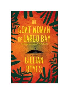 اشتري The Goat Woman Of Largo Bay: A Novel Paperback English by Gillian Royes - 27 September 2011 في الامارات