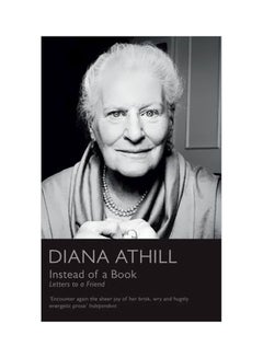 Buy Instead Of A Book:Letters To A Friend Paperback English by Diana Athill - 04 October 2012 in UAE