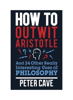 اشتري How To Outwit Aristotle paperback english - 21 June 2016 في الامارات