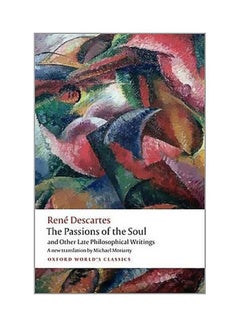 Buy The Passions Of The Soul : And Other Late Philosophical Writings Paperback English by Rene Descartes - 42370 in UAE