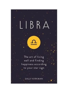 Buy Libra : The Art Of Living Well And Finding Happiness According To Your Star Sign hardcover english - 3/12/2019 in UAE