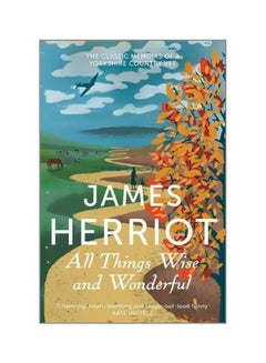 اشتري All Things Wise And Wonderful: The Classic Memoirs Of A Yorkshire Country Vet paperback english - 1/17/2013 في الامارات