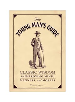 Buy The Young Man's Guide : Classic Wisdom For Improving Mind, Manners, And Morals hardcover english - 7/18/2013 in Saudi Arabia